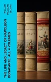 Cover von The Life and Legacy of Napoleon Bonaparte: All 4 Volumes