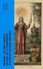 Cover von Reason, the Only Oracle of Man; Or, A Compendius System of Natural Religion
