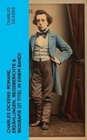 Cover von Charles Dickens: Romane, Erzählungen, Reiseberichte & Biografie (27 Titel in einem Band)