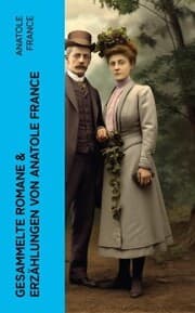 Cover von Gesammelte Romane & Erzählungen von Anatole France