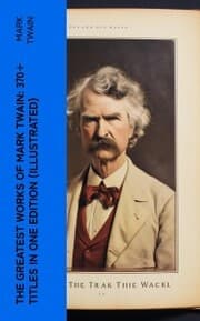 Cover von The Greatest Works of Mark Twain: 370+ Titles in One Edition (Illustrated)