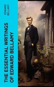 Cover von The Essential Writings of Edward Bellamy