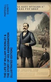 Cover von The Life of William McKinley & The Story of His Assassination (Illustrated Edition)