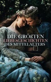 Cover von Die größten Liebesgeschichten des Mittelalters
