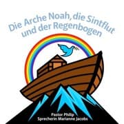 Cover von Die Arche Noah, die Sintflut und der Regenbogen
