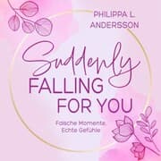 Cover von Suddenly Falling For You - Falsche Momente, Echte Gefühle