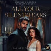 Cover von All Your Silent Tears. Du wirst mich lieben - Das Hörspiel Teil 2