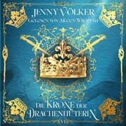Cover von Die Krone der Drachenhüterin - Drachenhüter-Schicksalssaga