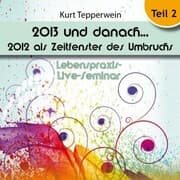 Cover von Lebenspraxis-Live-Seminar: 2013 und danach, 2012 als Zeitfenster des Umbruchs - Teil 2