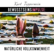 Cover von Bewusstseinsimpulse: Natürliche Vollkommenheit