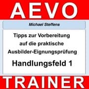 Cover von Tipps zur Vorbereitung auf die praktische Prüfung der Ausbilder-Eignungsprüfung