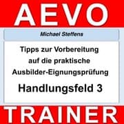 Cover von Tipps zur Vorbereitung auf die praktische Prüfung der Ausbilder-Eignungsprüfung