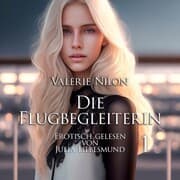 Cover von Die Flugbegleiterin 1 , Erotisch gelesen von Julia Liebesmund