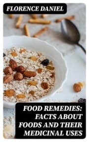 Cover von Food Remedies: Facts About Foods And Their Medicinal Uses