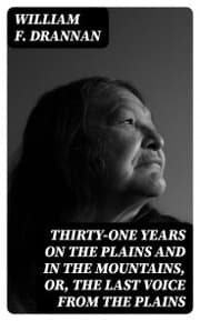 Cover von Thirty-One Years on the Plains and in the Mountains, Or, the Last Voice from the Plains