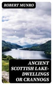 Cover von Ancient Scottish Lake-Dwellings or Crannogs