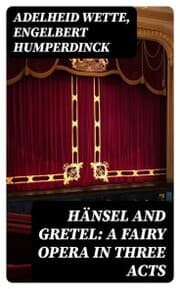 Cover von Hänsel and Gretel: A Fairy Opera in Three Acts