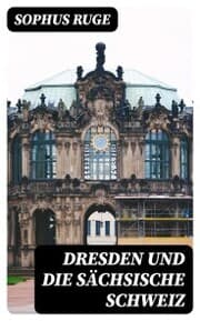 Cover von Dresden und die Sächsische Schweiz