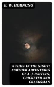 Cover von A Thief in the Night: Further adventures of A. J. Raffles, Cricketer and Cracksman
