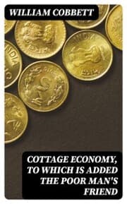 Cover von Cottage Economy, to Which is Added The Poor Man's Friend