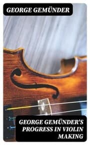 Cover von George Gemünder's Progress in Violin Making
