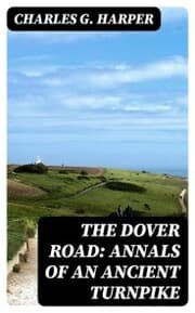 Cover von The Dover Road: Annals of an Ancient Turnpike