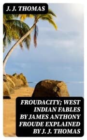 Cover von Froudacity; West Indian Fables by James Anthony Froude Explained by J. J. Thomas