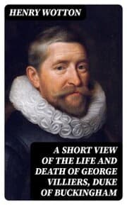 Cover von A Short View of the Life and Death of George Villiers, Duke of Buckingham