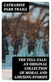 Cover von The Tell-Tale: An original collection of moral and amusing stories