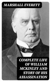 Cover von Complete Life of William McKinley and Story of His Assassination