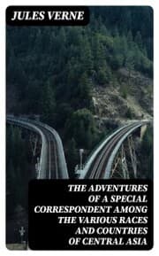 Cover von The Adventures of a Special Correspondent Among the Various Races and Countries of Central Asia