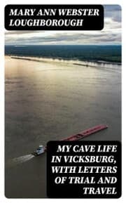 Cover von My Cave Life in Vicksburg, with Letters of Trial and Travel