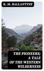 Cover von The Pioneers; a Tale of the Western Wilderness