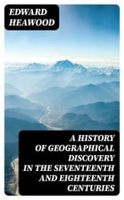 Cover von A History of Geographical Discovery in the Seventeenth and Eighteenth Centuries