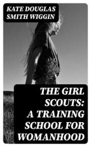 Cover von The Girl Scouts: A Training School for Womanhood