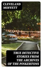 Cover von True Detective Stories from the Archives of the Pinkertons