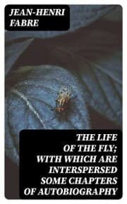 Cover von The Life of the Fly; With Which are Interspersed Some Chapters of Autobiography
