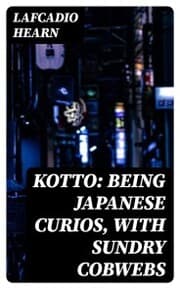 Cover von Kotto: Being Japanese Curios, with Sundry Cobwebs