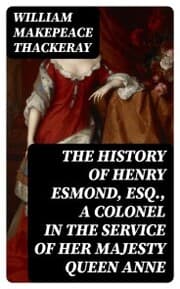 Cover von The History of Henry Esmond, Esq., a Colonel in the Service of Her Majesty Queen Anne
