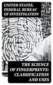 Cover von The Science of Fingerprints: Classification and Uses