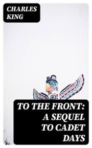 Cover von To the Front: A Sequel to Cadet Days