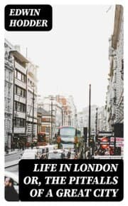 Cover von Life in London or, the Pitfalls of a Great City
