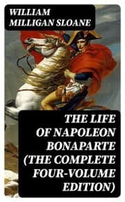 Cover von The Life of Napoleon Bonaparte (The Complete Four-Volume Edition)