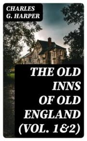 Cover von The Old Inns of Old England (Vol. 1&2)