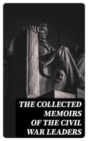 Cover von The Collected Memoirs of the Civil War Leaders
