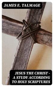 Cover von Jesus the Christ - A Study According to Holy Scriptures