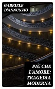 Cover von Più che l'amore: Tragedia moderna