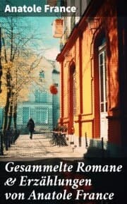 Cover von Gesammelte Romane & Erzählungen von Anatole France