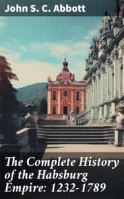 Cover von The Complete History of the Habsburg Empire: 1232-1789