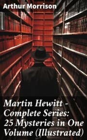Cover von Martin Hewitt - Complete Series: 25 Mysteries in One Volume (Illustrated)